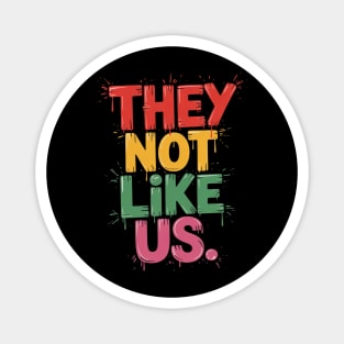 They Don't Like Us Shirt Juneteenth 1865 Pride 5 Magnet